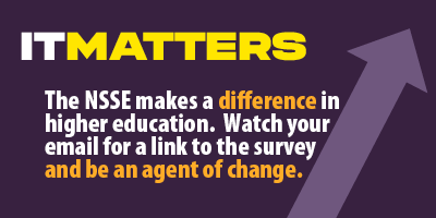 It Matters: NSSE Makes a Difference in Higher Education. Check Email for a Link to the Survey and Be an Agent of Change